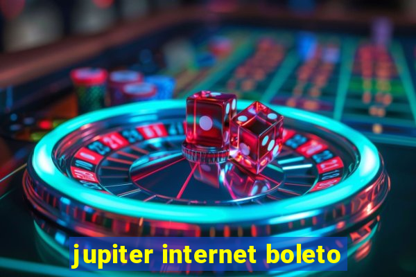 jupiter internet boleto